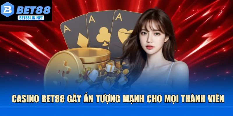 Trang chủ 15 Casino BET88 gây ấn tượng mạnh cho mọi thành viên